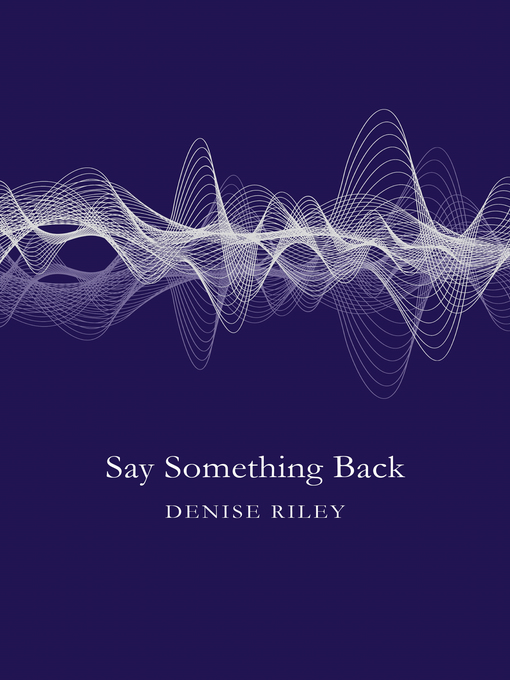Title details for Say Something Back by Denise Riley - Wait list